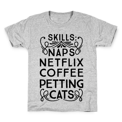 Skills: Naps, Netflix, Coffee, & Petting Cats Kids T-Shirt