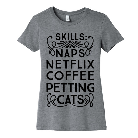 Skills: Naps, Netflix, Coffee, & Petting Cats Womens T-Shirt