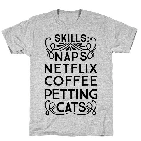 Skills: Naps, Netflix, Coffee, & Petting Cats T-Shirt