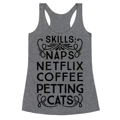 Skills: Naps, Netflix, Coffee, & Petting Cats Racerback Tank Top