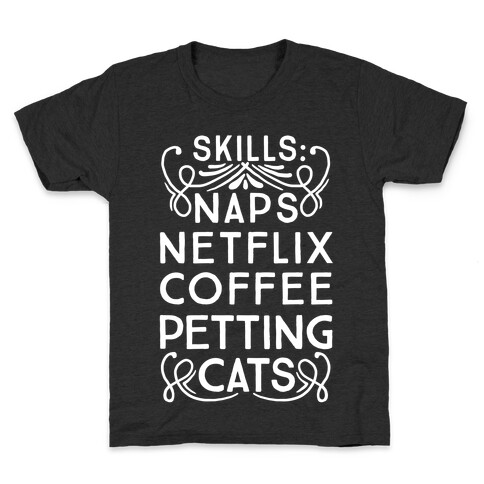 Skills: Naps, Netflix, Coffee, & Petting Cats Kids T-Shirt