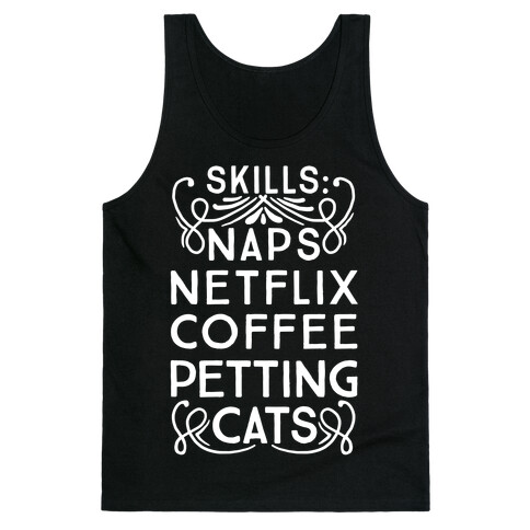 Skills: Naps, Netflix, Coffee, & Petting Cats Tank Top