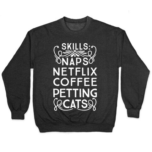 Skills: Naps, Netflix, Coffee, & Petting Cats Pullover