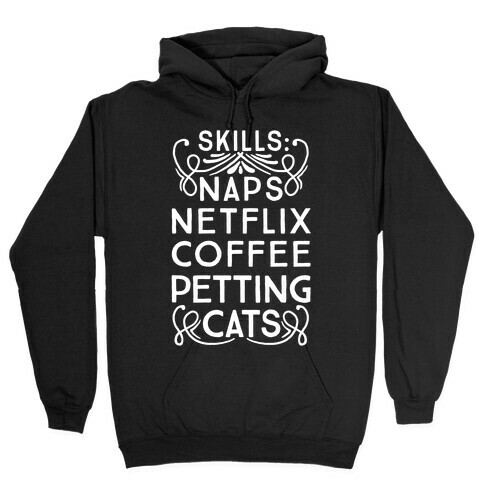 Skills: Naps, Netflix, Coffee, & Petting Cats Hooded Sweatshirt