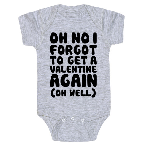 Oh No I Forgot To Get A Valentine Again (Oh Well) Baby One-Piece