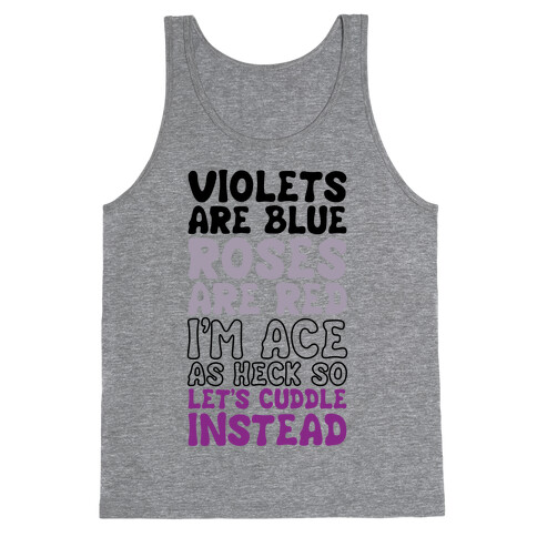 Violets Are Blue, Roses Are Red, I'm Ace As Heck, So Let's Cuddle Instead Tank Top