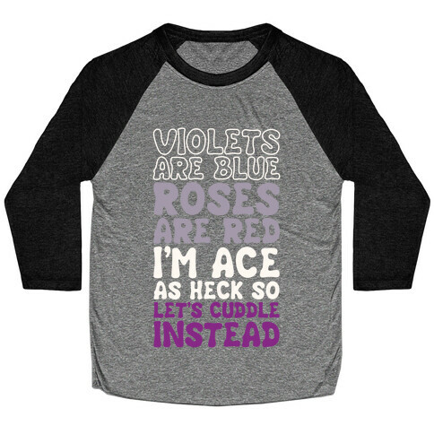Violets Are Blue, Roses Are Red, I'm Ace As Heck, So Let's Cuddle Instead Baseball Tee