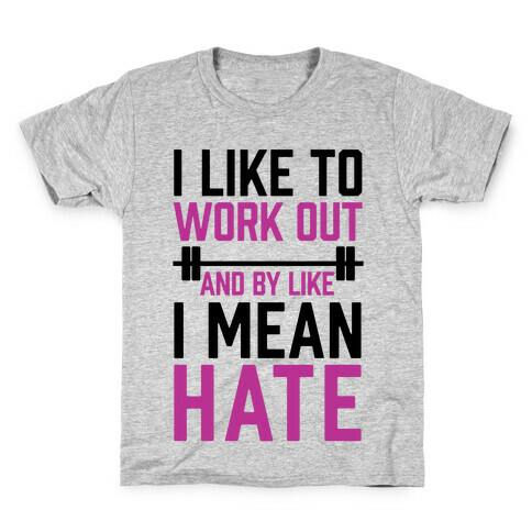 I Like To Work Out And By Like I Mean Hate Kids T-Shirt