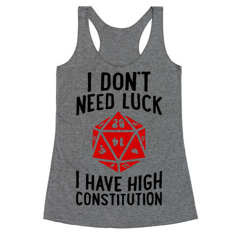 I Don't Need Luck, I Have High Constitution Racerback Tank Top