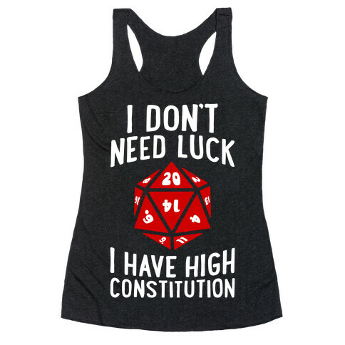 I Don't Need Luck, I Have High Constitution Racerback Tank Top