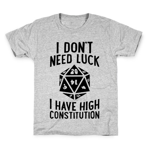I Don't Need Luck, I Have High Constitution Kids T-Shirt