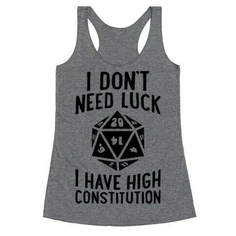 I Don't Need Luck, I Have High Constitution Racerback Tank Top