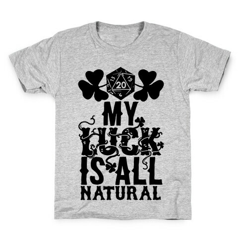 My Luck Is All Natural Kids T-Shirt