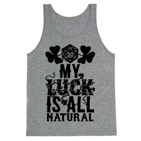 My Luck Is All Natural Tank Top