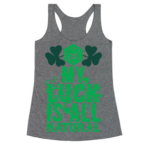 My Luck Is All Natural Racerback Tank Top