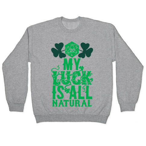 My Luck Is All Natural Pullover