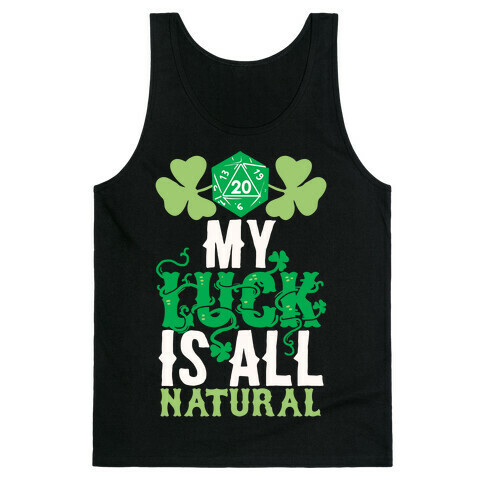 My Luck Is All Natural Tank Top