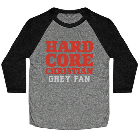 Hardcore Christian Grey Fan Baseball Tee