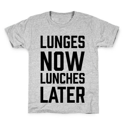 Lunges Now Lunches Later Kids T-Shirt