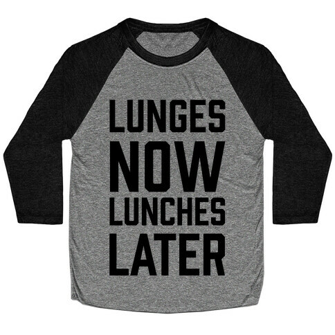 Lunges Now Lunches Later Baseball Tee