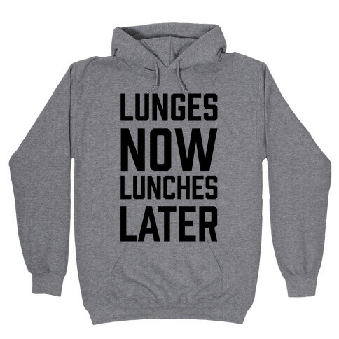 Lunges Now Lunches Later Hooded Sweatshirt