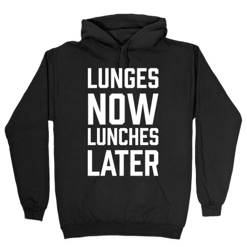 Lunges Now Lunches Later Hooded Sweatshirt