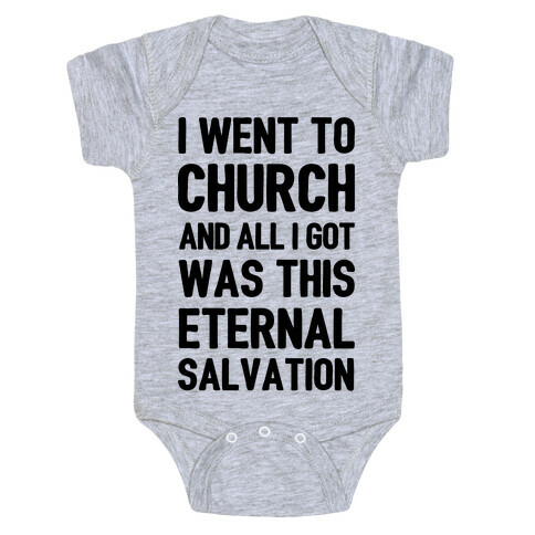 I Went To Church And All I Got Was This Eternal Salvation Baby One-Piece