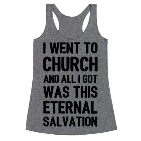 I Went To Church And All I Got Was This Eternal Salvation Racerback Tank Top