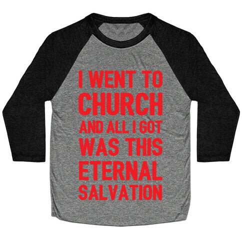 I Went To Church And All I Got Was This Eternal Salvation Baseball Tee
