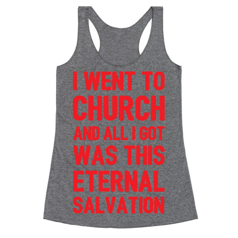 I Went To Church And All I Got Was This Eternal Salvation Racerback Tank Top