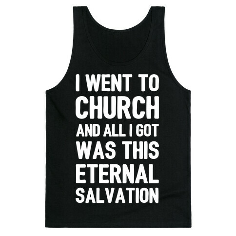 I Went To Church And All I Got Was This Eternal Salvation Tank Top