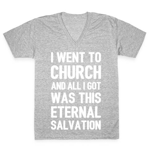 I Went To Church And All I Got Was This Eternal Salvation V-Neck Tee Shirt