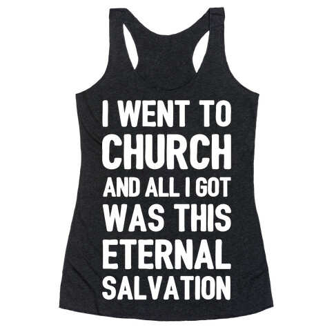 I Went To Church And All I Got Was This Eternal Salvation Racerback Tank Top