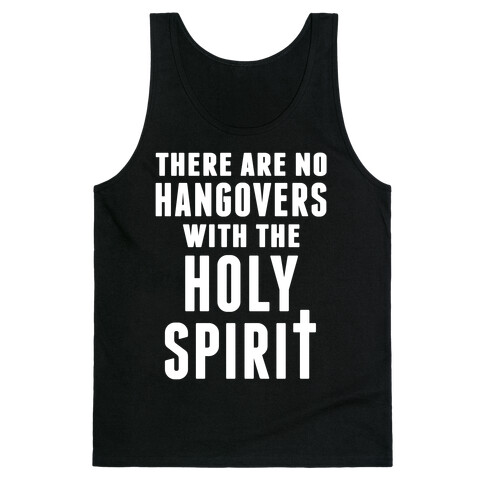 There Are No Hangovers With The Holy Spirit Tank Top