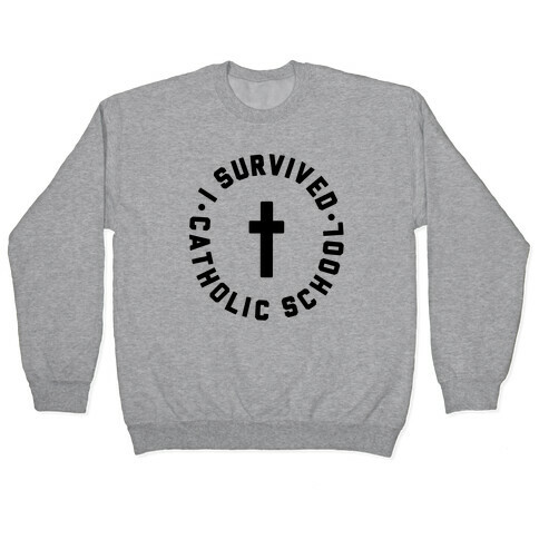 I Survived Catholic School Pullover