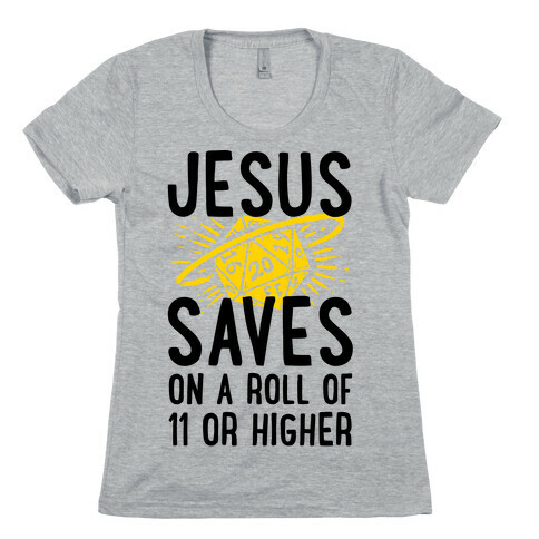 Jesus Saves on a Roll of 11 or Higher Womens T-Shirt