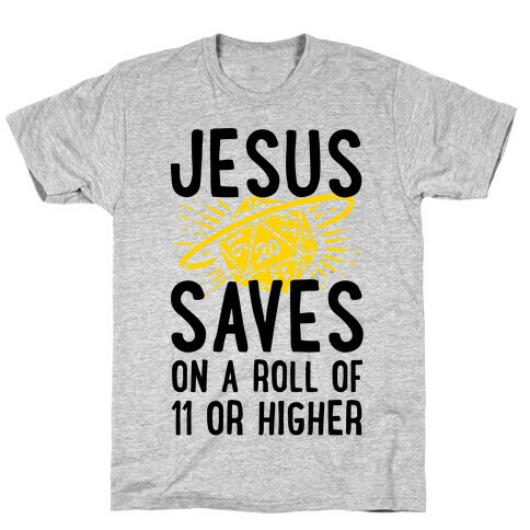 Jesus Saves on a Roll of 11 or Higher T-Shirt