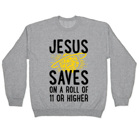 Jesus Saves on a Roll of 11 or Higher Pullover