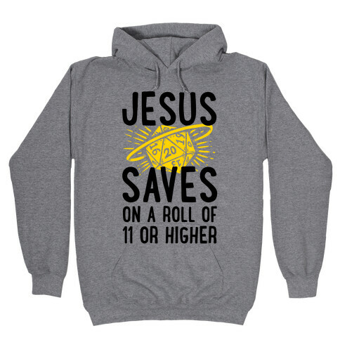 Jesus Saves on a Roll of 11 or Higher Hooded Sweatshirt