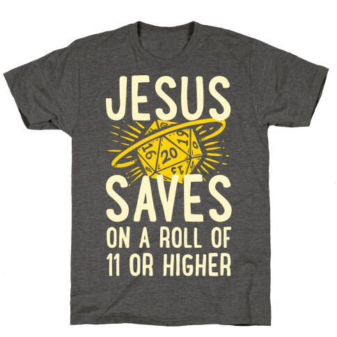 Jesus Saves on a Roll of 11 or Higher T-Shirt