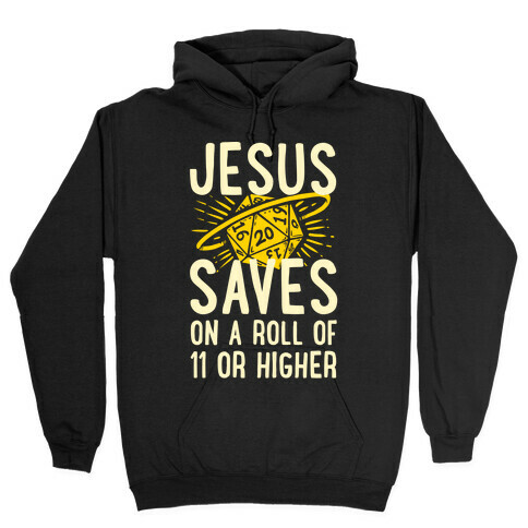 Jesus Saves on a Roll of 11 or Higher Hooded Sweatshirt