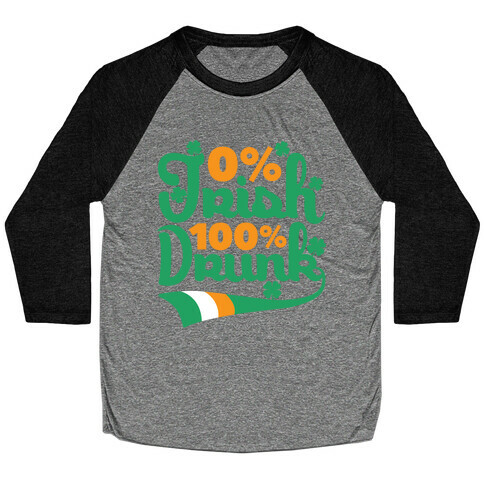 0% Irish 100% Drunk Baseball Tee