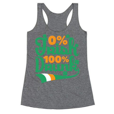 0% Irish 100% Drunk Racerback Tank Top