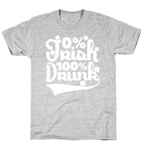 0% Irish 100% Drunk T-Shirt