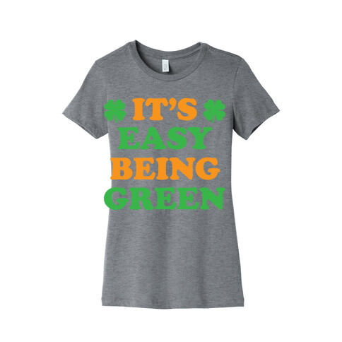 It's Easy Being Green Womens T-Shirt