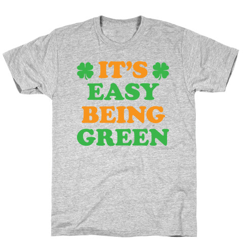 It's Easy Being Green T-Shirt