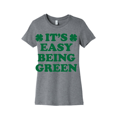 It's Easy Being Green Womens T-Shirt