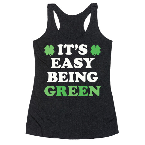 It's Easy Being Green Racerback Tank Top