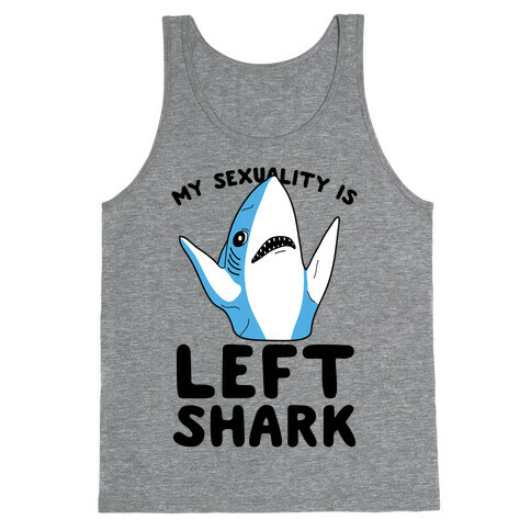 My Sexuality Is Left Shark Tank Top