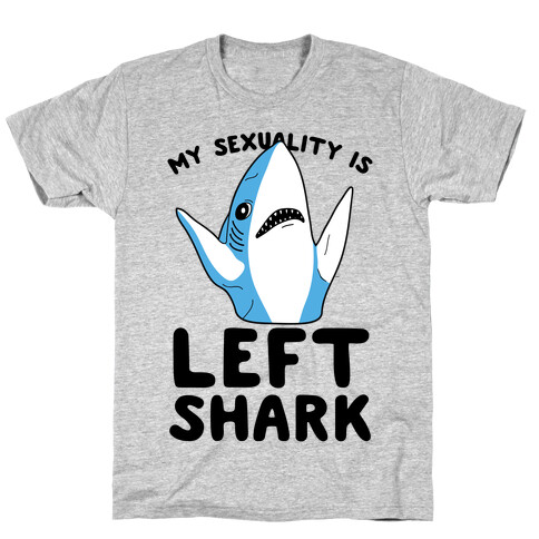 My Sexuality Is Left Shark T-Shirt